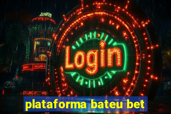 plataforma bateu bet